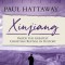 Xinjiang (The China Chronicles) (Book 6): Inside the Greatest Christian Revival in History