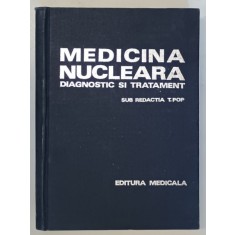MEDICINA NUCLEARA DIAGNOSTIC SI TRATAMENT BUCURESTI 1983-TIBERIU POP