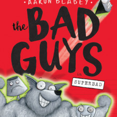 The Bad Guys in Superbad (the Bad Guys #8)