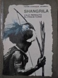 Shangrila: Valea Pierduta in Preistorie - Pierre-Dominique Gaisseau, 1966, Editura Stiintifica, Geografie, Romana, Hardcover