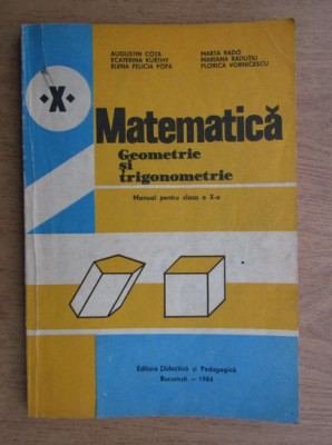 Augustin Cota - Matematica, Manual pentru clasa a X-a Geometrie si trigonometrie foto