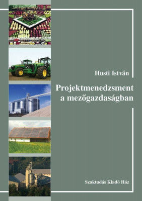 Projektmenedzsment a mezőgazdas&amp;aacute;gban - Husti Istv&amp;aacute;n foto