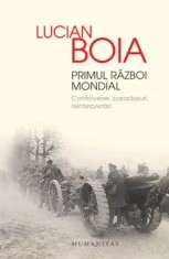 Primul Razboi Mondial. Controverse, paradoxuri, reinterpretari/Lucian Boia