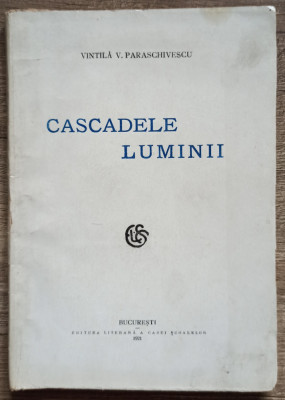 Cascadele luminii - Vintila V. Paraschivescu/ 1921, dedicatie si semnatura autor foto
