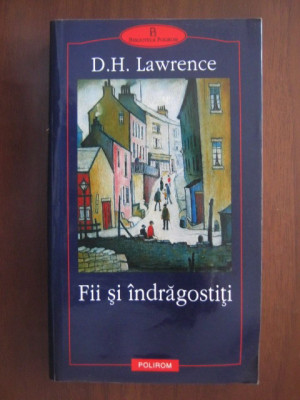 D. H. Lawrence - Fii si indragostiti (Biblioteca Polirom) foto