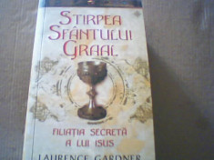 Laurence Gardner - STIRPEA SFANTULUI GRAAL / Filiatia secreta a lui Isus {2009} foto