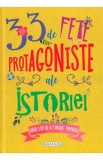 33 de fete protagoniste ale istoriei