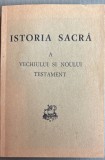 ISTORIA SACRA A VECHIULUI SI NOULUI TESTAMENT/ ROMA, 1937/ STARE EXCELENTA, 419 PAGINI/ COPERTA BROSATA