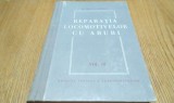 REPARAREA LOCOMOTIVELOR CU ABURI - Vol. III - Sebastian Petrescu - 1952, 363 p.