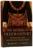 The secrets of Freemasonry. Revealing the suppresed tradition - Robert Lomas