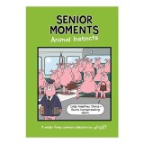 Senior Moments: Animal Instincts