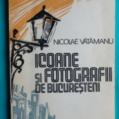 Nicolae Vatamanu – Icoane si fotografii de bucuresteni ( prima editie )