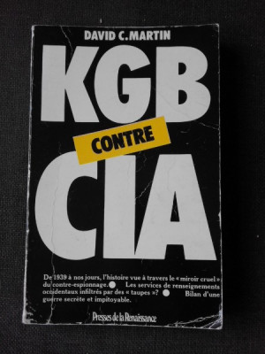 KGB CONTRE CIA - DAVID C. MARTIN (CARTE IN LIMBA FRANCEZA) foto