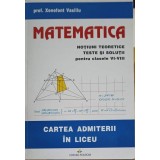 MATEMATICA, NOTIUNI TEORETICE TESTE SI SOLUTII PENTRU CLASELE VI-VIII-XENOFONT VASILIU-285310