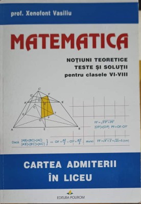 MATEMATICA, NOTIUNI TEORETICE TESTE SI SOLUTII PENTRU CLASELE VI-VIII-XENOFONT VASILIU foto