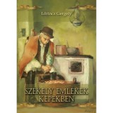 Sz&eacute;kely eml&eacute;kek k&eacute;pekben - Lőrincz Gergely