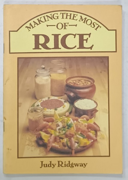 MAKING THE MOST OF RICE by JUDY RIDGWAY , 1983