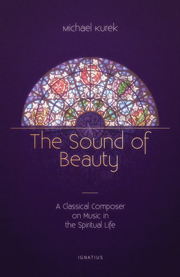 The Sound of Beauty: A Classical Composer on Music in the Spiritual Life foto