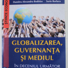 GLOBALIZAREA , GUVERNANTA SI MEDIUL IN DECENIUL URMATOR , coordonator FLORINA BRAN , 2020 , COPERTA BROSATA , PREZINTA URME DE UZURA SI DE INDOIRE