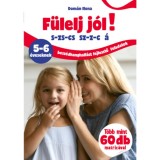 F&uuml;lelj j&oacute;l! - s-zs-cs sz-z-c &aacute; - 5-6 &eacute;veseknek - besz&eacute;dhanghall&aacute;st fejlesztő feladatok - Dom&aacute;n Ilona