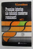 PREMISE ISTOIRCE ALE TEHNICII MODERNE ROMANESTI de N. LEONACHESCU , VOLUMUL I , 1994 , DEDICATIE *