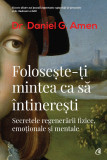 Foloseste-ti mintea ca sa intineresti | Daniel G. Amen, Curtea Veche Publishing