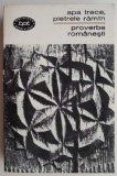 Apa trece, pietrele raman. Proverbe romanesti (coperta putin uzata)