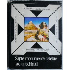 Sapte monumente celebre ale antichitatii &ndash; G. Chitulescu, Tr. Chitulescu