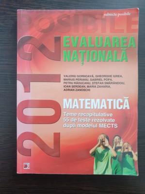 MATEMATICA EVALUAREA NATIONALA 2012 Teme recapitulative, 55 teste - Gornoava foto