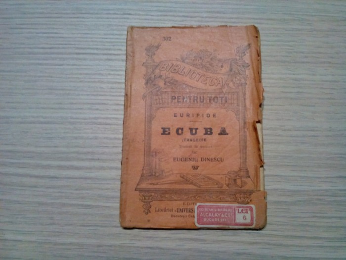 ECUBA (tragedie) - Euripide - Eugeniu Dinescu (traducere) - Editura Librariei &quot;Universala&quot; Alcalay, Biblioteca pentru Toti 302, F.An, 80 p.