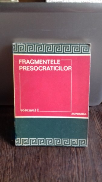 FRAGMENTELE PRESOCRATICILOR VOL.1