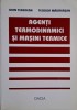 Agenti termodinamici si masini termice - Ioan Teberean, Teodor Madarasan - Carte