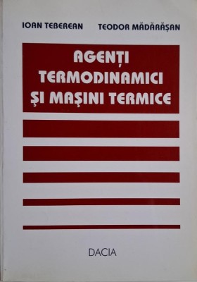 Agenti termodinamici si masini termice &amp;ndash; Ioan Teberean, Teodor Madarasan foto