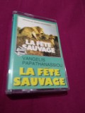 CASETA AUDIO VANGELIS-LA FETE SAUVAGE RARA!! ORIGINALA