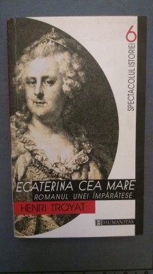 ECATERINA CEA MARE ROMANUL UNEI IMPARATESE- HENRI TROYAT foto