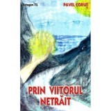 Prin viitorul netrait - Pavel Corut