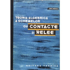Teoria Algebrica A Schemelor Cu Contacte Si Relee - Gr. C. Moisil , X316