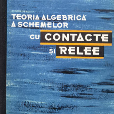 Teoria Algebrica A Schemelor Cu Contacte Si Relee - Gr. C. Moisil ,559436