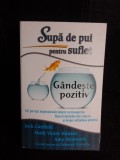Supa de pui pentru suflet, gandeste pozitiv - Jack Canfield