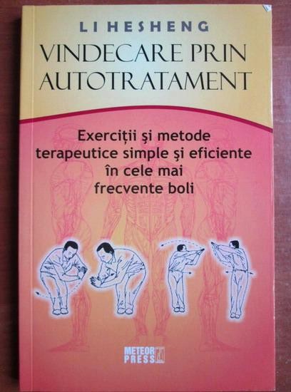 Li Hesheng - Vindecare prin autotratament. Exercitii si metode terapeutice