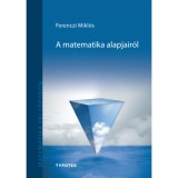 A matematika alapjair&oacute;l - Ferenczi Mikl&oacute;s
