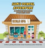 Sam&#039;s Dental Adventure: A child&#039;s first exploration of the dental world