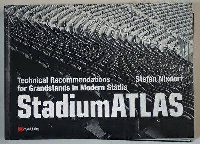 STADIUM ATLAS , TECHNICAL RECOMMNDATIONS FOR GRANDSTANDS IN MODERN STADIA by STEFAN NIXDORF , 2007 foto