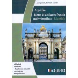 Biztos &uacute;t a sikeres Francia nyelvvizsg&aacute;hoz - K&ouml;z&eacute;pfok - Argaz &Eacute;va