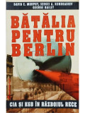 David E. Murphy - Batalia pentru Berlin (editia 1997)