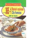 365+1 meniuri copioase pentru 365+1 zile frumoase. 1830 de Retete - Mircea Georgescu