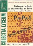 Cumpara ieftin Probleme actuale de matematica in liceu, multimi, structuri algebrice, probabilitati - Eremia Georgescu Buzau, I. C. Draghicescu, N. Matei