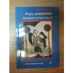 MAGIA SPONSORIZARII . SISTEMUL DE RECRUTARE BIG AL de TOM SCHREITER , 2005