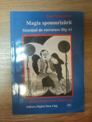 MAGIA SPONSORIZARII . SISTEMUL DE RECRUTARE BIG AL de TOM SCHREITER , 2005 foto