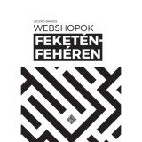 Webshopok feket&eacute;n-feh&eacute;ren - Laczk&oacute; Bal&aacute;zs